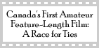 Canada's First Amateur Feature-Length Film: A Race for Ties